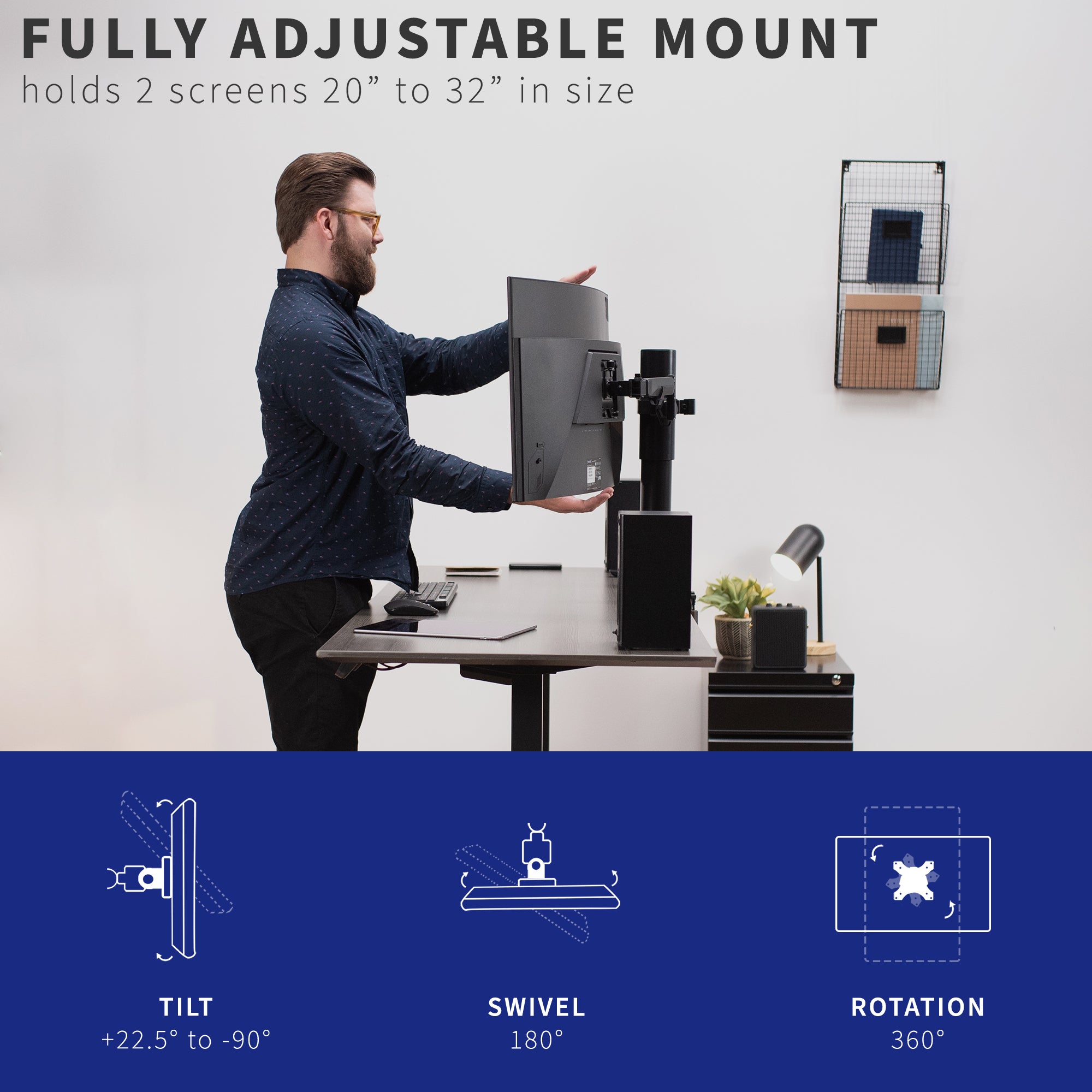 Fully adjustable mount to enhance ergonomics.