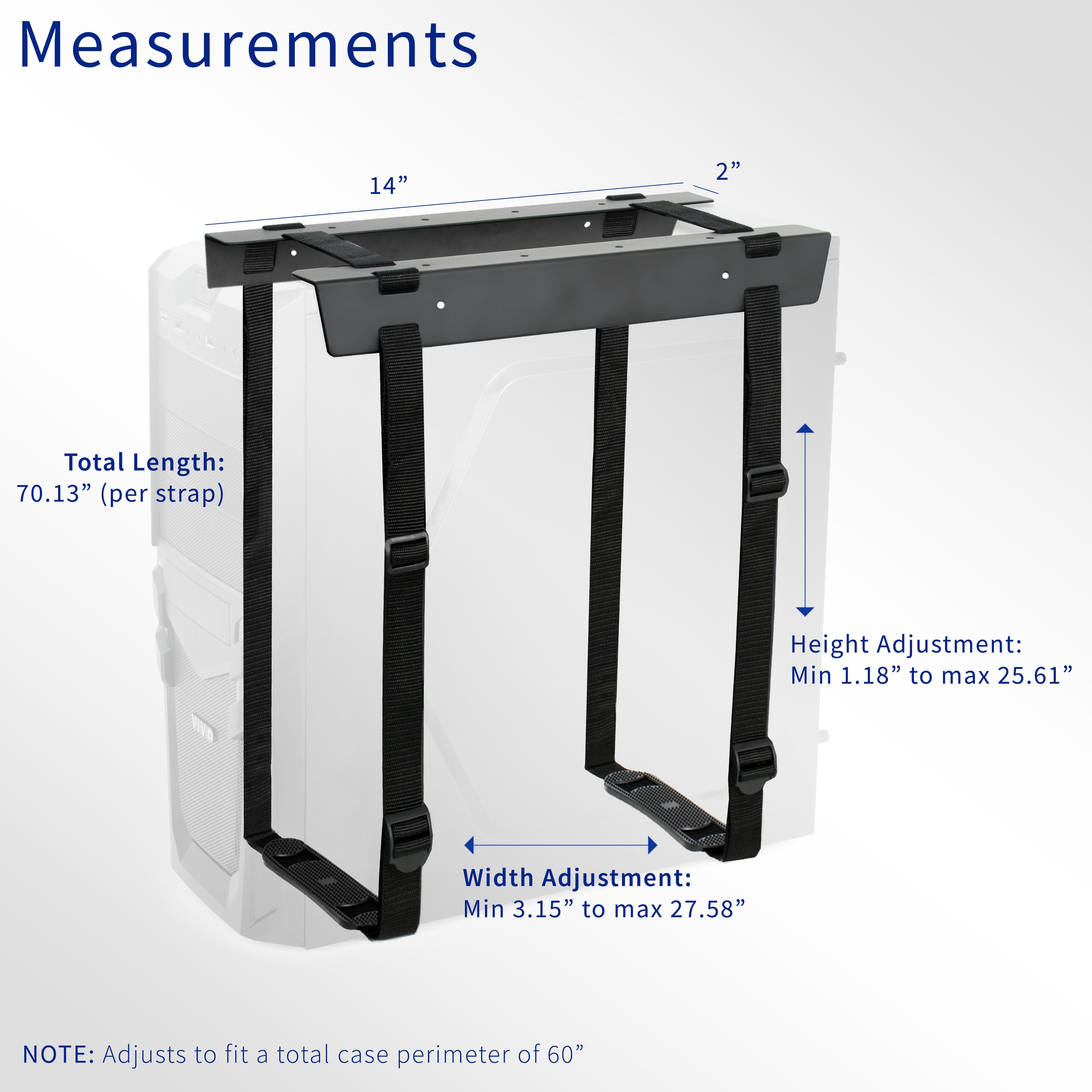 Convenient under desk PC mount with adjustable straps.